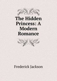 The Hidden Princess: A Modern Romance