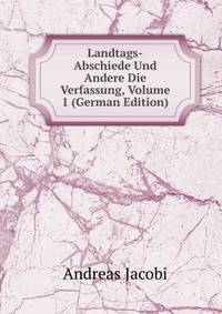 Landtags-Abschiede Und Andere Die Verfassung, Volume 1 (German Edition)