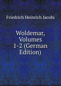 Woldemar, Volumes 1-2 (German Edition)