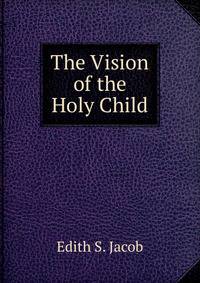 The Vision of the Holy Child