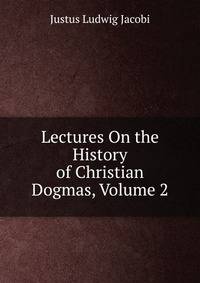 Lectures On the History of Christian Dogmas, Volume 2