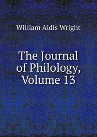 The Journal of Philology, Volume 13