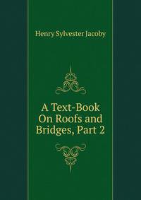 A Text-Book On Roofs and Bridges, Part 2