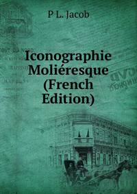 Iconographie Molieresque (French Edition)