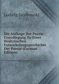 Die Anfange Der Poesie: Grundlegung Zu Einer Realistischen Entwickelungsgeschichte Der Poesie (German Edition)