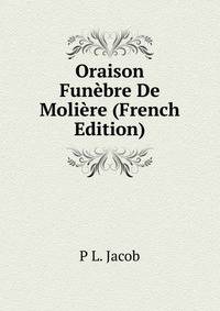 Oraison Funebre De Moliere (French Edition)