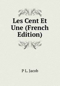 Les Cent Et Une (French Edition)