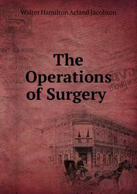 The Operations of Surgery .
