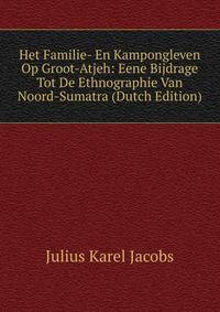 Het Familie- En Kampongleven Op Groot-Atjeh: Eene Bijdrage Tot De Ethnographie Van Noord-Sumatra (Dutch Edition)