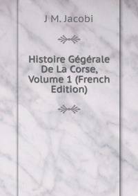 Histoire Gegerale De La Corse, Volume 1 (French Edition)