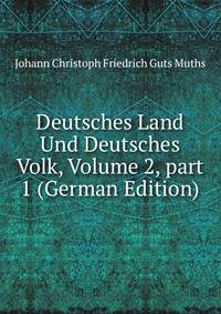 Deutsches Land Und Deutsches Volk, Volume 2, part 1 (German Edition)