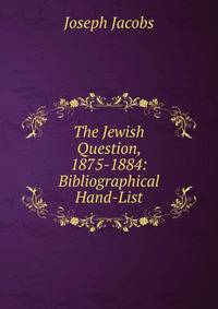 The Jewish Question, 1875-1884: Bibliographical Hand-List