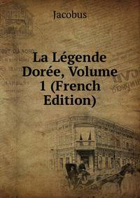 La Legende Doree, Volume 1 (French Edition)