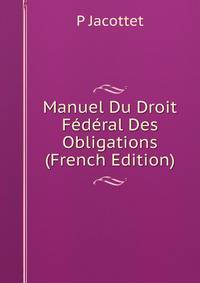 Manuel Du Droit Federal Des Obligations (French Edition)