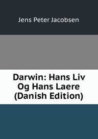 Darwin: Hans Liv Og Hans Laere (Danish Edition)