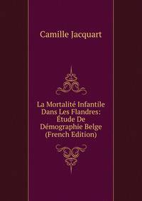 La Mortalite Infantile Dans Les Flandres: Etude De Demographie Belge (French Edition)
