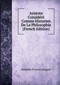 Aristote Considere Comme Historien De La Philosophie (French Edition)