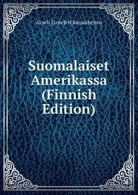 Suomalaiset Amerikassa (Finnish Edition)
