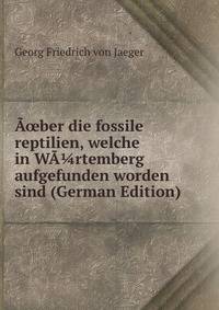 A?ber die fossile reptilien, welche in WA?rtemberg aufgefunden worden sind (German Edition)