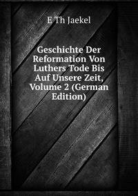 Geschichte Der Reformation Von Luthers Tode Bis Auf Unsere Zeit, Volume 2 (German Edition)