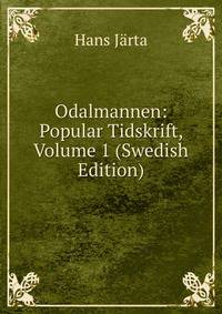 Odalmannen: Popular Tidskrift, Volume 1 (Swedish Edition)