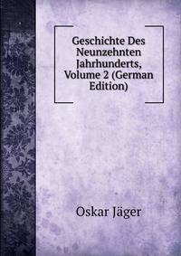Geschichte Des Neunzehnten Jahrhunderts, Volume 2 (German Edition)