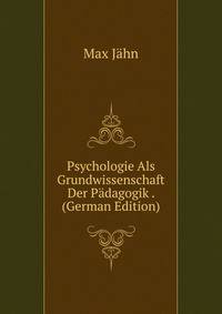 Psychologie Als Grundwissenschaft Der Padagogik . (German Edition)