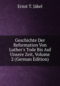 Geschichte Der Reformation Von Luther's Tode Bis Auf Unsere Zeit, Volume 2 (German Edition)