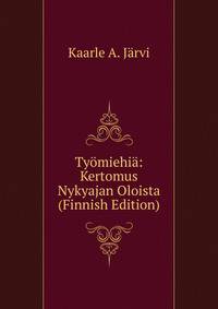 Tyomiehia: Kertomus Nykyajan Oloista (Finnish Edition)