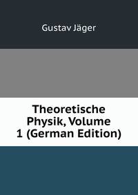 Theoretische Physik, Volume 1 (German Edition)