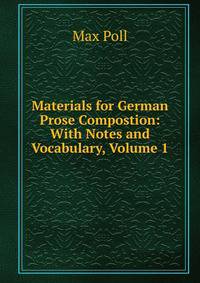 Materials for German Prose Compostion: With Notes and Vocabulary, Volume 1