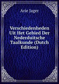 Verschiedenheden Uit Het Gebied Der Nederduitsche Taalkunde (Dutch Edition)