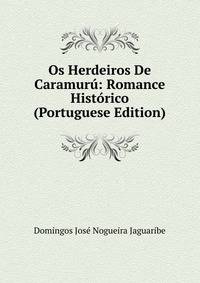 Os Herdeiros De Caramuru: Romance Historico (Portuguese Edition)
