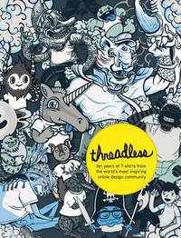 Threadless: Ten Years of T-shirts from the World's Most Inspiring Online Design Community