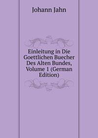 Einleitung in Die Goettlichen Buecher Des Alten Bundes, Volume 1 (German Edition)