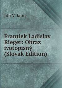 Frantiek Ladislav Rieger: Obraz ivotopisny (Slovak Edition)