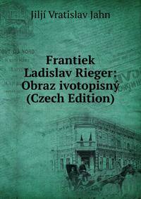 Frantiek Ladislav Rieger: Obraz ivotopisny (Czech Edition)