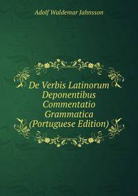 De Verbis Latinorum Deponentibus Commentatio Grammatica (Portuguese Edition)