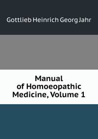Manual of Homoeopathic Medicine, Volume 1