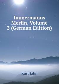 Immermanns Merlin, Volume 3 (German Edition)