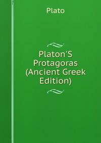 Platon'S Protagoras (Ancient Greek Edition)