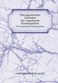 Therapeutischer Leitfaden. Fr Angehende Homopathen