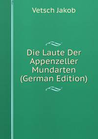Die Laute Der Appenzeller Mundarten (German Edition)