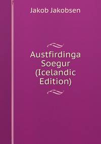Austfirdinga Soegur (Icelandic Edition)