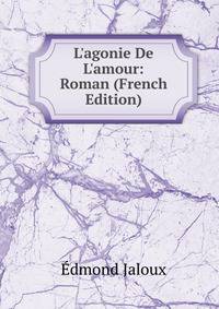 L'agonie De L'amour: Roman (French Edition)
