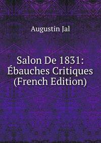 Salon De 1831: Ebauches Critiques (French Edition)