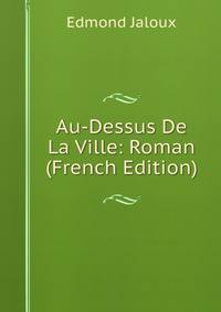 Au-Dessus De La Ville: Roman (French Edition)