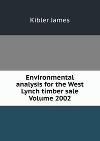 Environmental analysis for the West Lynch timber sale Volume 2002