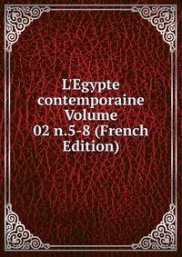 L'Egypte contemporaine Volume 02 n.5-8 (French Edition)