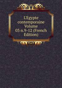 L'Egypte contemporaine Volume 03 n.9-12 (French Edition)